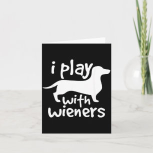 Play With Wieners Funny Dachshunds Weiners Dog Pe Card