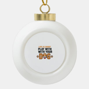 Play With Your Dog Funny Vintage Engraving Design_ Ceramic Ball Christmas Ornament