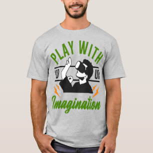 Play with Your Imagination T-Shirt