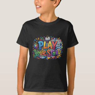 Play Your Story T-Shirt