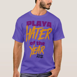 Playa Hater of the Year 2002 T-Shirt
