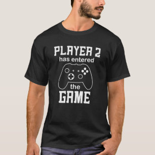 Player 2 Has Entered the Game T Shirt