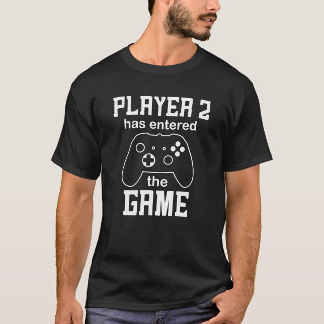 Player 2 Has Entered the Game T Shirt (Front)