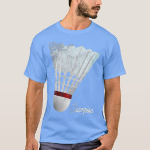 Player Badminton Champion T Play Gift Lover Bird T-Shirt