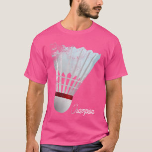 Player Badminton Champion T Shirt Play Gift Lover