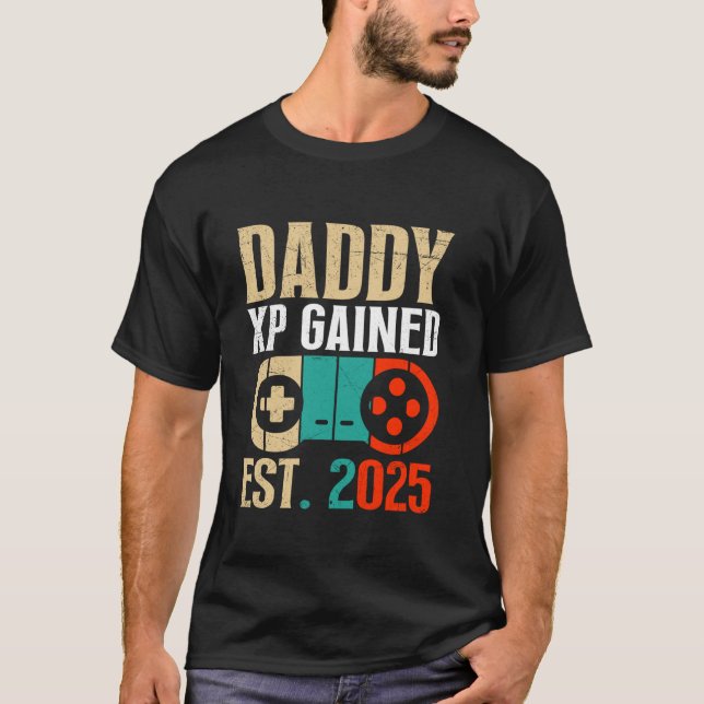 Player Dad DADDY XP GAINED EST 2025 Funny Soon to  T-Shirt (Front)