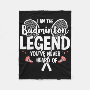Player Funny I Am The Badminton Legend Youve Never Fleece Blanket
