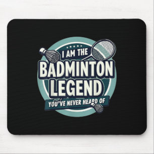 Player Funny I Am The Badminton Legend Youve Never Mouse Mat