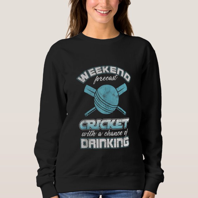 Player Weekend Forecast Cricket With A Chance Of D Sweatshirt (Front)