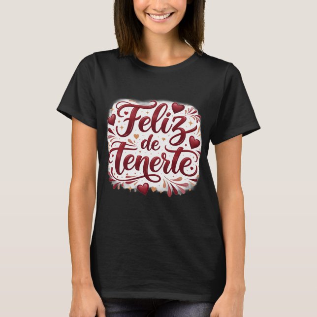 Playera Básica “Feliz de Tenerte” | Regalo Especia T-Shirt (Front)