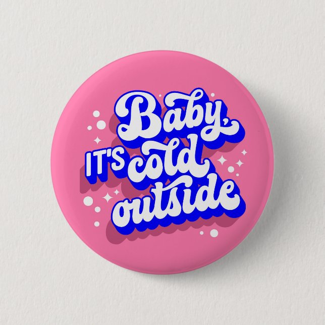 Playful Baby, It’s Cold Outside Winter Design 6 Cm Round Badge (Front)