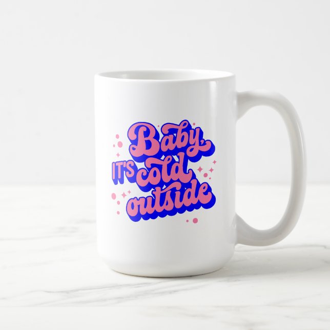 Playful Baby, It’s Cold Outside Winter Design Coffee Mug (Right)