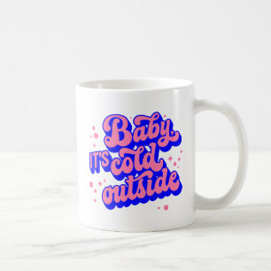 Playful Baby, It’s Cold Outside Winter Design Coffee Mug