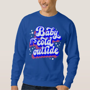 Playful Baby, It’s Cold Outside Winter Design Sweatshirt