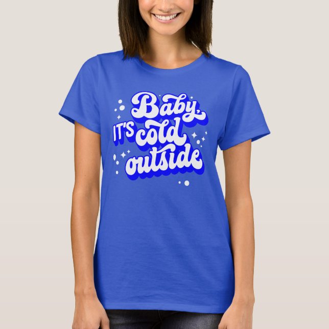 Playful Baby, It’s Cold Outside Winter Design T-Shirt (Front)
