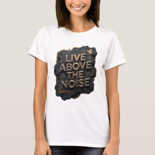 Playful Gold LIVE ABOVE THE NOISE Slogan Tee