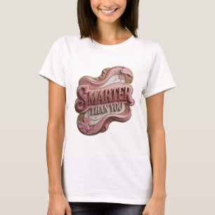 Playful Gold SMARTER THAN YOU Graphic Design T-Shirt
