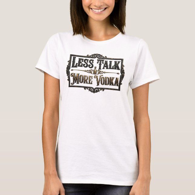 Playful Pink LESS TALK MORE VODKA Custom Tee (Front)