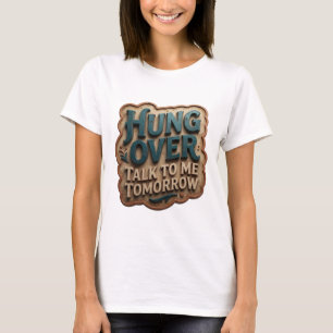 Playful Teal HUNG OVER TALK TO ME TOMORROW T-Shirt