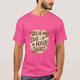 Playful “This Is My Dog Hair Shirt” Quote Design T-Shirt