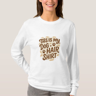 Playful “This Is My Dog Hair Shirt” Quote Design T-Shirt