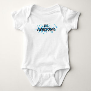 Playful, vibrant, bold, modern design Be Awesome Baby Bodysuit