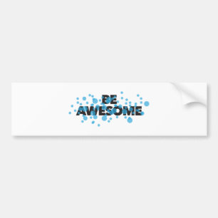 Playful, vibrant, bold, modern design Be Awesome Bumper Sticker