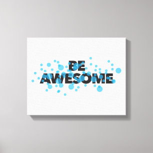 Playful, vibrant, bold, modern design Be Awesome Canvas Print