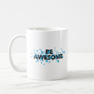 Playful, vibrant, bold, modern design Be Awesome Coffee Mug