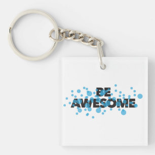 Playful, vibrant, bold, modern design Be Awesome Key Ring