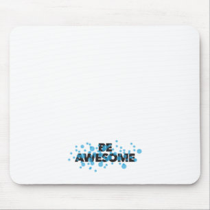 Playful, vibrant, bold, modern design Be Awesome Mouse Mat
