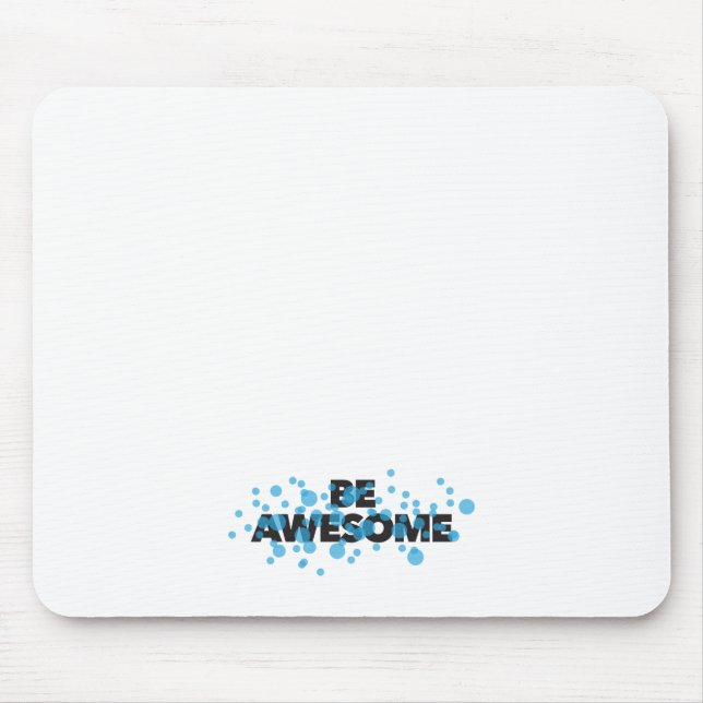 Playful, vibrant, bold, modern design Be Awesome Mouse Mat (Front)