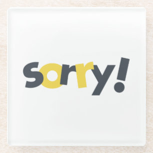 Playful, vibrant, bold, modern design of Sorry Glass Coaster