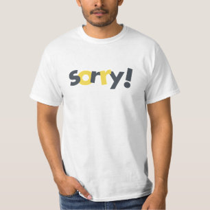 Playful, vibrant, bold, modern design of Sorry T-Shirt