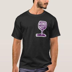 Playful Wine Not_ Graphic Logo Design T-Shirt