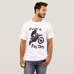 "Playin' in the dirt" Dirtbike & Motorcross #5 T-Shirt