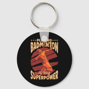 Playing Badminton Is My Superpower Sports Lover Pl Key Ring