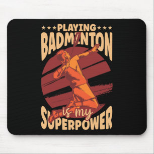 Playing Badminton Is My Superpower Sports Lover Pl Mouse Mat