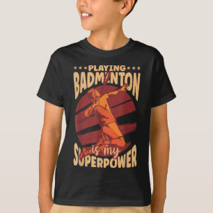 Playing Badminton Is My Superpower Sports Lover Pl T-Shirt