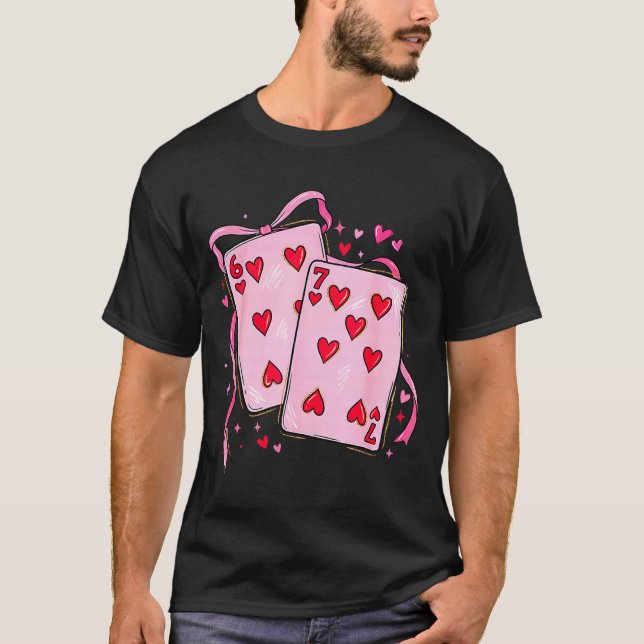 Playing Cards 6 7 Of Hearts 67 Six Seven Bow Valen T-Shirt (Front)