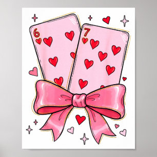 Playing Cards 6 7 Of Hearts 67 Six Seven Meme Bow  Poster