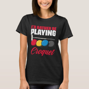 Playing Croquet  Croquet Player Croqueting Croquet T-Shirt