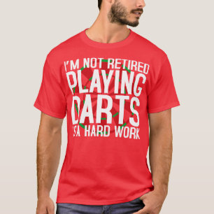Playing Darts Is A Hard Work Retirement (1)  T-Shirt