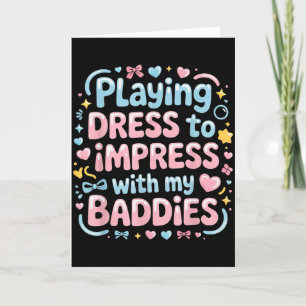 Playing Dress To Impress With My Baddies  Card