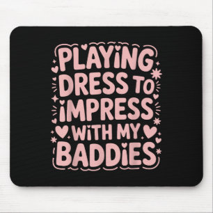 Playing Dress To Impress With My Baddies Meme Sayi Mouse Mat