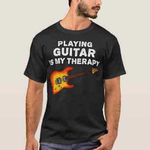 Playing Guitar Is My Therapy Electric Guitarist Fu T-Shirt