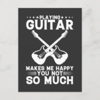 Playing Guitar Makes Me Happy You Not So Much