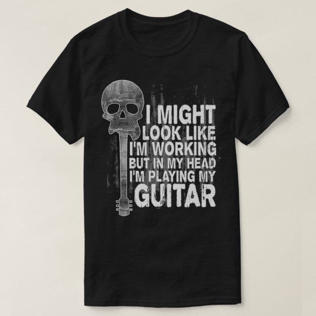 Playing Guitar Musician Guitar Bass Funny Saying98 T-Shirt (Design Front)