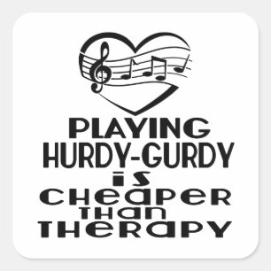 Playing Hurdy-Gurdy Is Cheaper Than Therapy Square Sticker