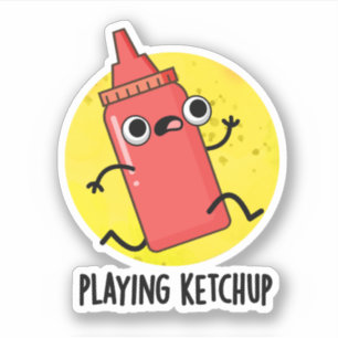 Playing Ketchup Funny Sauce Pun
